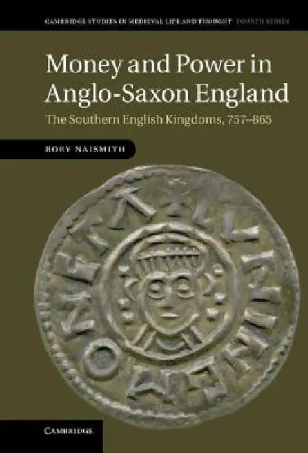 Buy Money and Power in Anglo-Saxon England (English, Rory Naismith) — BookShops.in