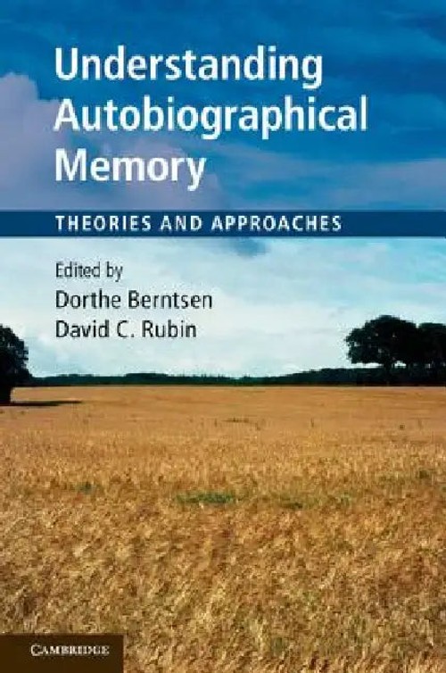 Understanding Autobiographical Memory: Theories and Approaches – Dorthe Berntsen view 2