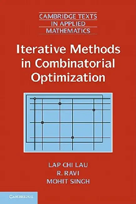 Buy Iterative Methods in Combinatorial Optimization (English, Lap-Chi Lau | R. Ravi | Mohit Singh) — BookShops.in