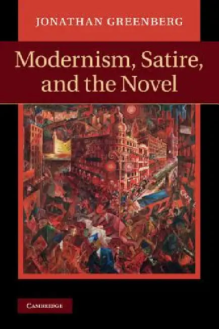 Buy Modernism, Satire and the Novel (English, Jonathan Daniel Greenberg) โ BookShops.in