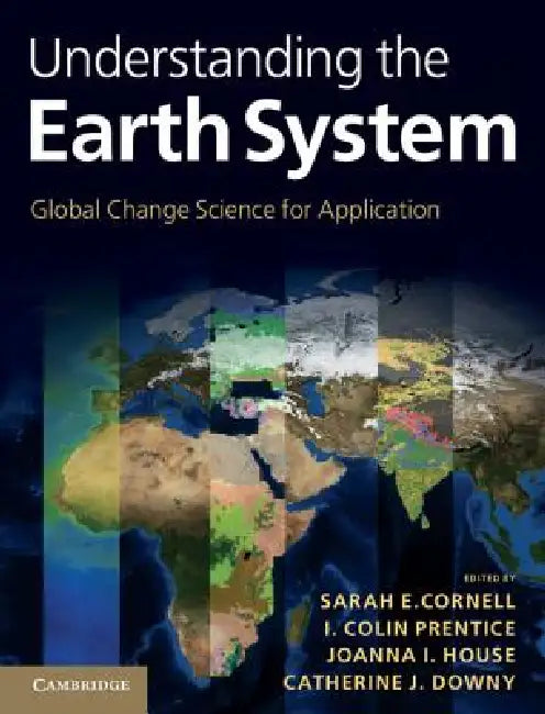 Buy Understanding the Earth System (English, Sarah E. Cornell | I. Colin Prentice | Joanna I. House) — BookShops.in