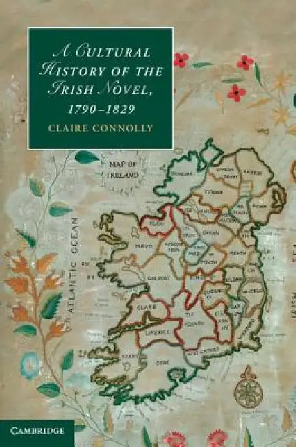 Buy A Cultural History of the Irish Novel, 1790-1829 (English, Claire Connolly) — BookShops.in