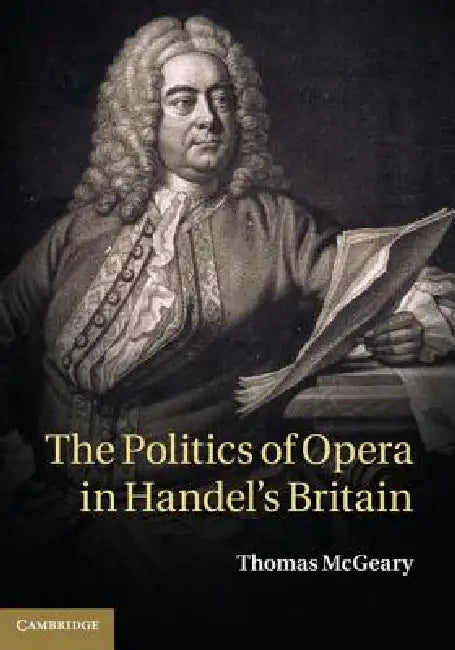 Buy The Politics of Opera in Handel's Britain (English, Thomas McGeary) β BookShops.in