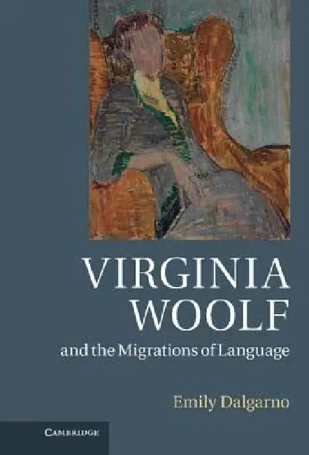 Buy Virginia Woolf and the Migrations of Language (English, Emily Dalgarno) — BookShops.in