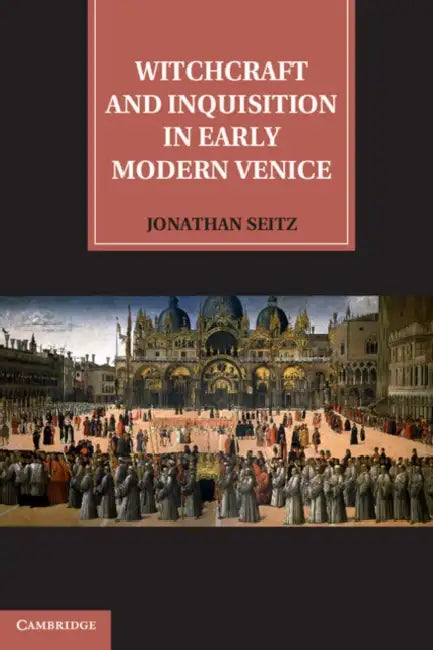 Buy Witchcraft and Inquisition in Early Modern Venice (English, Jonathan Seitz) — BookShops.in