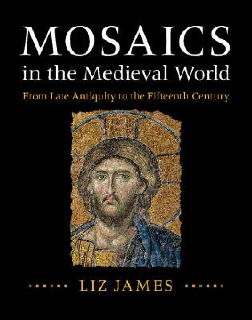 Buy Mosaics in the Medieval World (English, Liz James) — BookShops.in