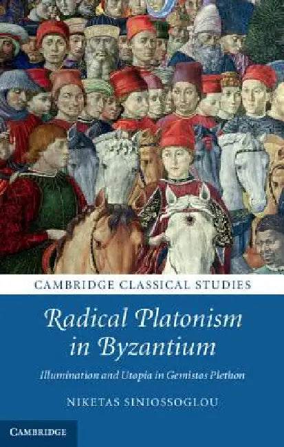 Buy Radical Platonism in Byzantium (English, Niketas Siniossoglou) β BookShops.in
