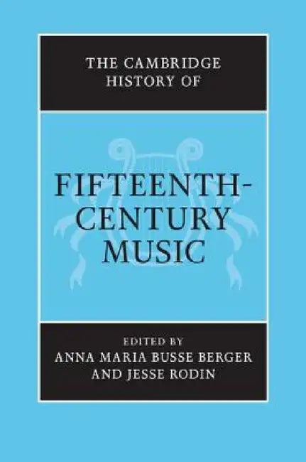 Buy The Cambridge History of Fifteenth-Century Music (English, Anna Maria Busse Berger | Jesse Rodin) — BookShops.in