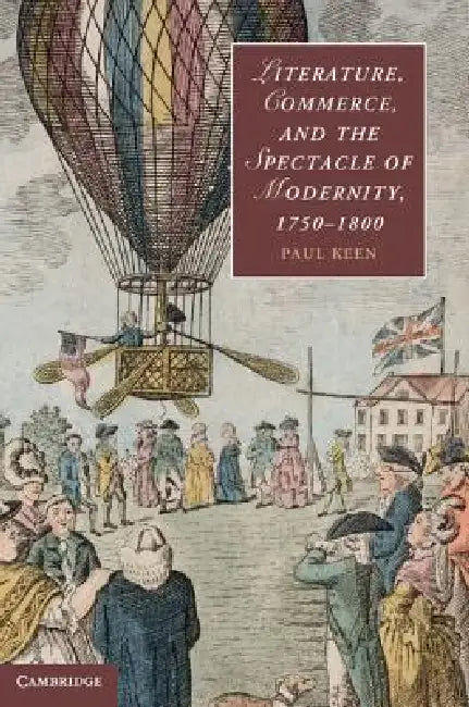 Buy Literature, Commerce, and the Spectacle of Modernity, 1750-1800 (English, Paul Keen) — BookShops.in