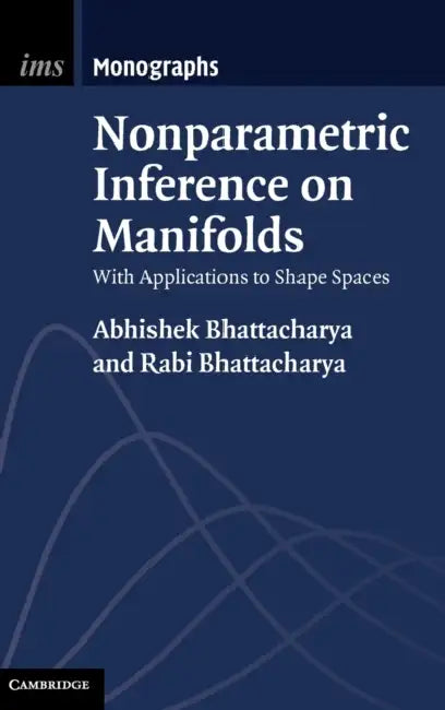 Buy Nonparametric Inference on Manifolds (English, Abhishek Bhattacharya | Rabi Bhattacharya) — BookShops.in