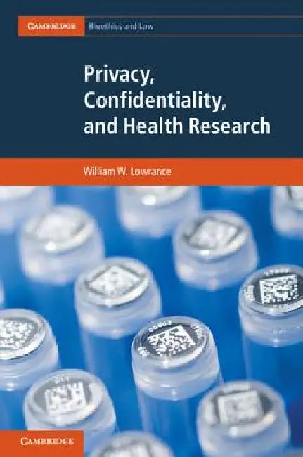 Buy Privacy, Confidentiality, and Health Research (English, William W. Lowrance) — BookShops.in