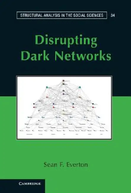 Buy Disrupting Dark Networks: Social Network Analysis for Counterinsurgency Strategies by Sean F. Everton, Cambridge University Press, Hardcover, 2012 — BookShops.in