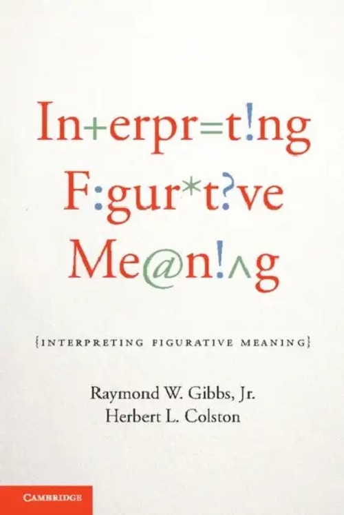 Interpreting Figurative Meaning – Gibbs Raymond W. – Cambridge University Press view 2