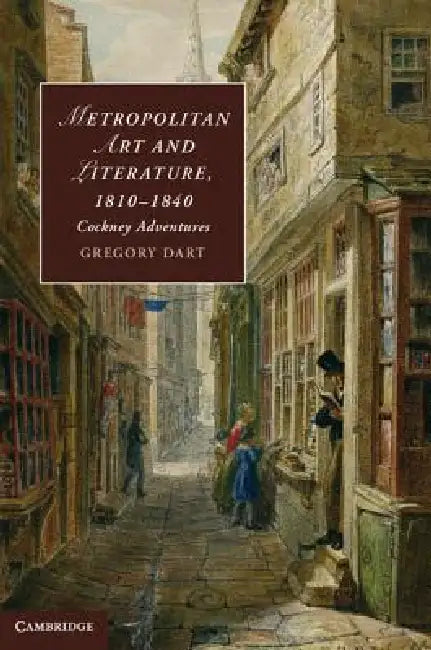 Buy Metropolitan Art and Literature, 1810-1840 (English, Gregory Dart) — BookShops.in