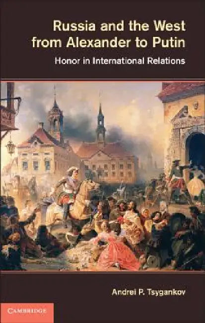 Buy Russia and the West from Alexander to Putin (English, Andrei P. Tsygankov) — BookShops.in