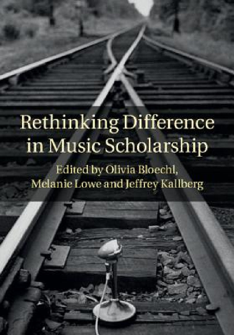 Buy Rethinking Difference in Music Scholarship (English, Olivia Bloechl | Melanie Lowe | Jeffrey Kallberg) — BookShops.in