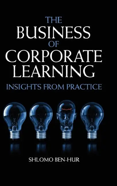 Buy The Business of Corporate Learning (English, Shlomo Ben-Hur) — BookShops.in
