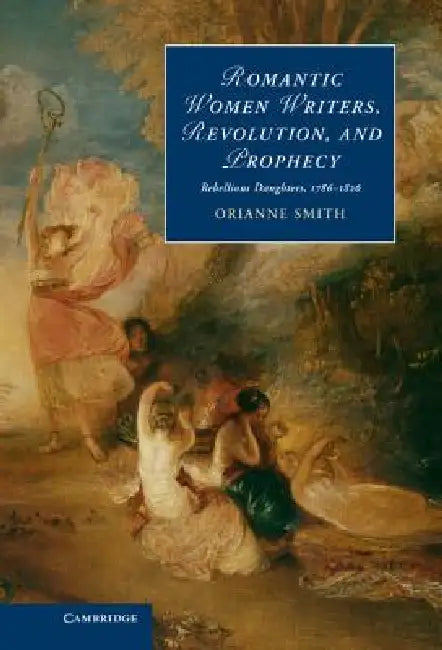 Buy Romantic Women Writers, Revolution, and Prophecy (English, Orianne Smith) โ BookShops.in