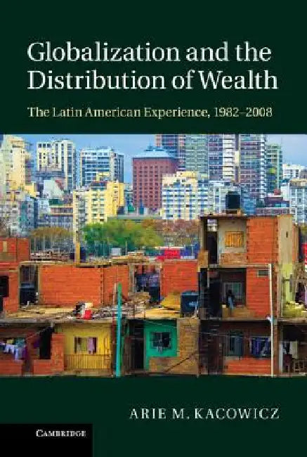 Buy Globalization and the Distribution of Wealth (English, Arie M. Kacowicz) — BookShops.in