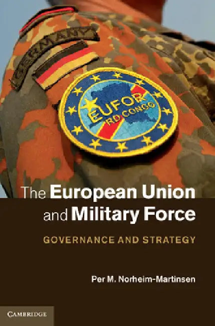 Buy The European Union and Military Force (English, Per M. Norheim-Martinsen) — BookShops.in