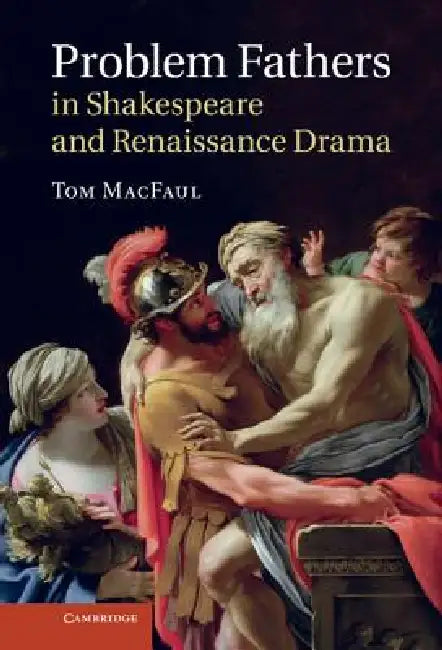 Buy Problem Fathers in Shakespeare and Renaissance Drama (English, Tom Macfaul) — BookShops.in