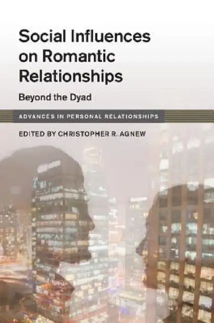Buy Social Influences on Romantic Relationships (English, Christopher R. Agnew) — BookShops.in