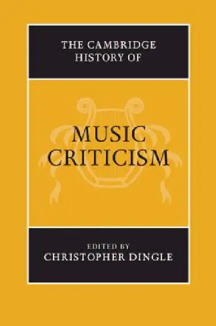 Buy The Cambridge History of Music Criticism (English, Christopher Dingle) — BookShops.in