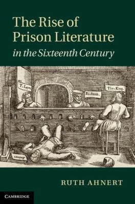 Buy The Rise of Prison Literature in the Sixteenth Century (English, Ruth Ahnert) — BookShops.in