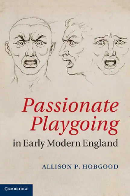 Buy Passionate Playgoing in Early Modern England (English, Allison P. Hobgood) — BookShops.in