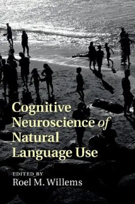 Buy Cognitive Neuroscience of Natural Language Use (English, Roel M. Willems) — BookShops.in