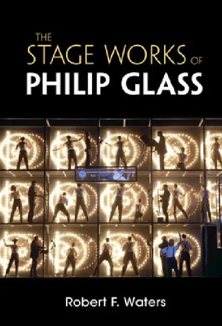 Buy The Stage Works of Philip Glass (English, Robert F. Waters) — BookShops.in