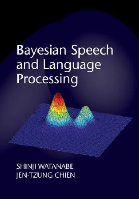 Buy Bayesian Speech and Language Processing (English, Shinji Watanabe | Jen-Tzung Chien) — BookShops.in