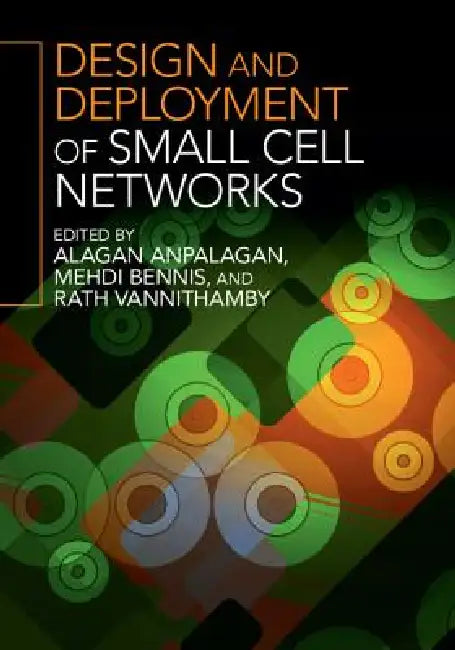 Buy Design and Deployment of Small Cell Networks (English, Alagan Anpalagan | Mehdi Bennis | Rath Vannithamby) — BookShops.in