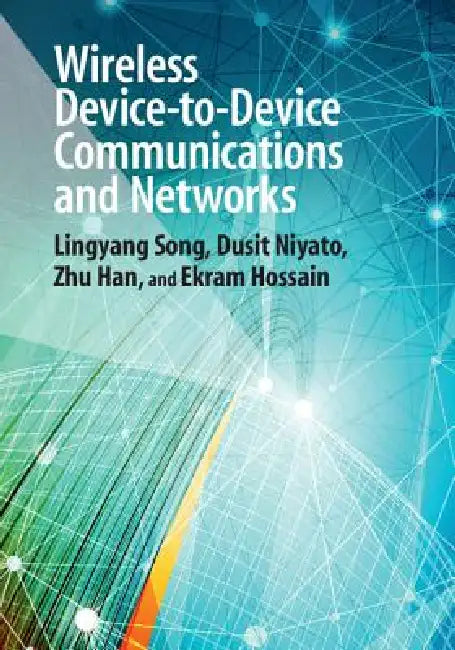 Buy Wireless Device-To-Device Communications and Networks (English, Lingyang Song | Dusit Niyato | Zhu Han) — BookShops.in