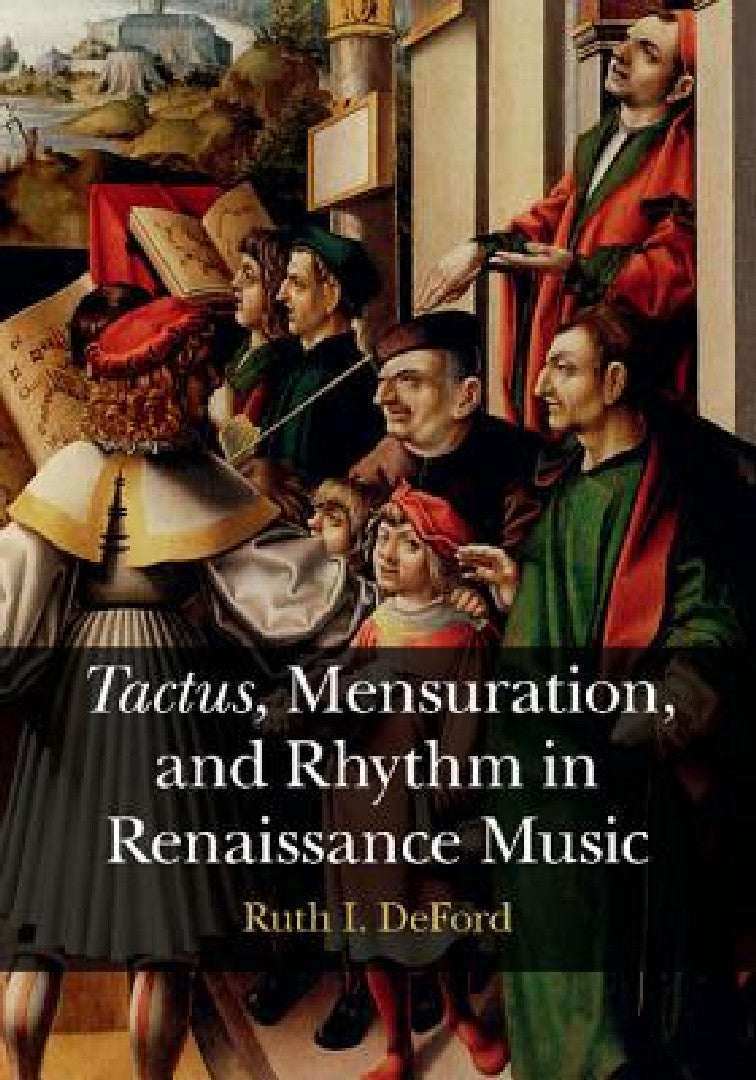 Buy Tactus, Mensuration and Rhythm in Renaissance Music (English, Ruth I. Deford) โ BookShops.in