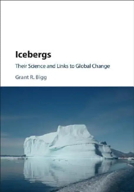 Buy Icebergs (English, Grant R. Bigg) — BookShops.in