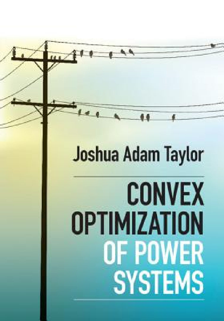 Buy Convex Optimization of Power Systems (English, Joshua Adam Taylor) — BookShops.in