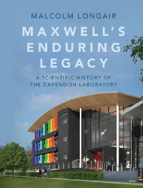 Maxwell's Enduring Legacy: A Scientific History of the Cavendish Laboratory by Malcolm Longair view 5