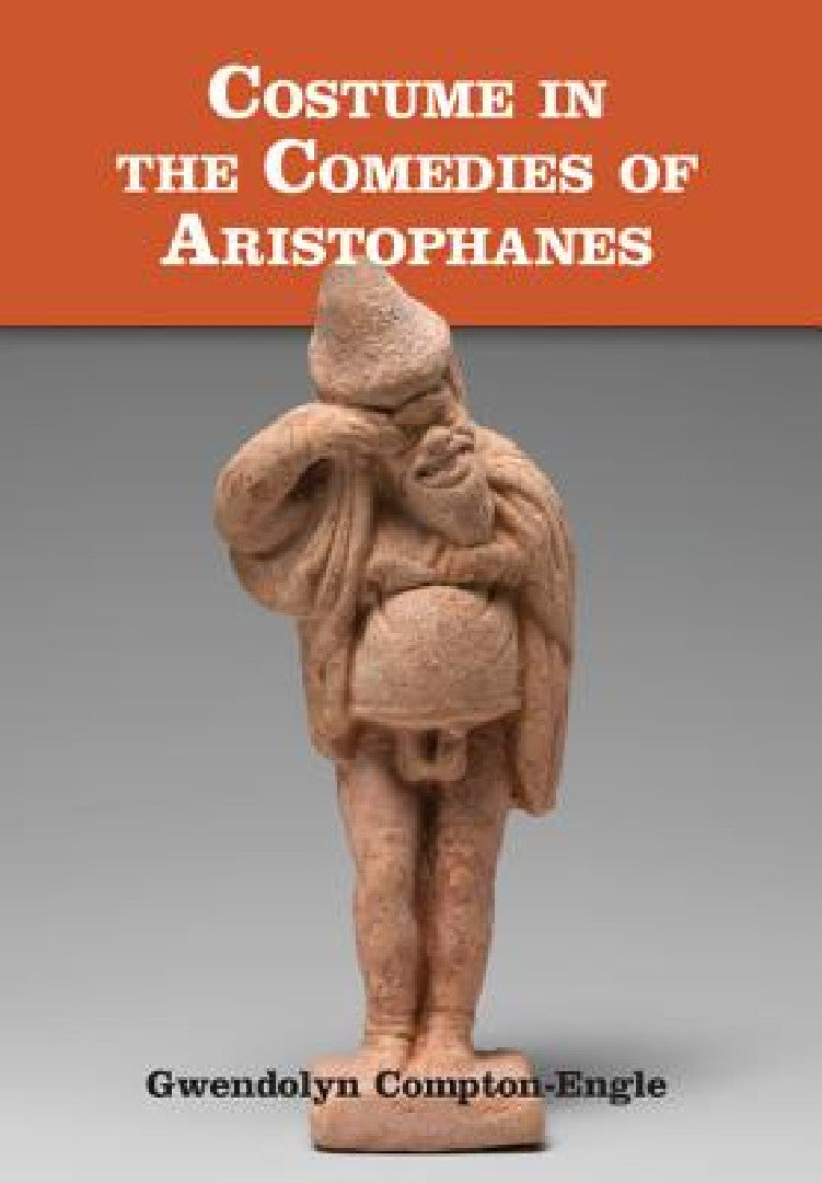 Buy Costume in the Comedies of Aristophanes (English, Gwendolyn Compton-Engle) — BookShops.in
