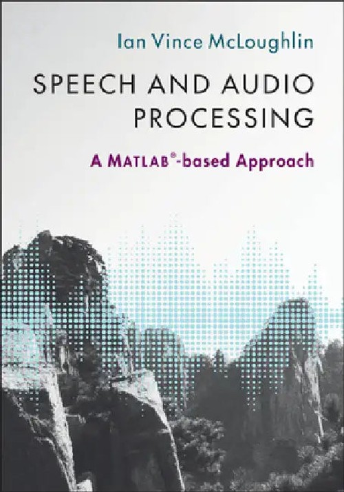 Speech and Audio Processing: A MATLAB-based Approach – Ian Vince McLoughlin view 4