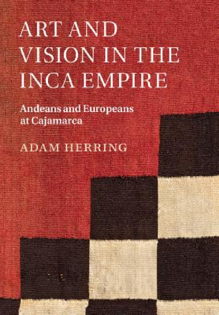 Buy Art and Vision in the Inca Empire (English, Adam Herring) — BookShops.in