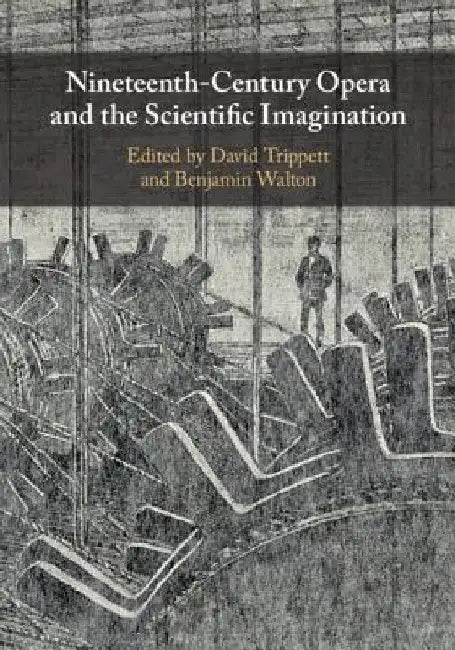Buy Nineteenth-Century Opera and the Scientific Imagination (English, David Trippett | Benjamin Walton) — BookShops.in