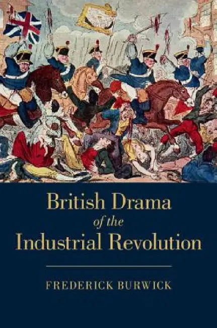 Buy British Drama of the Industrial Revolution (English, Frederick Burwick) — BookShops.in