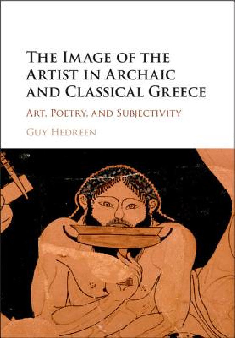 Buy The Image of the Artist in Archaic and Classical Greece (English, Guy Hedreen) — BookShops.in