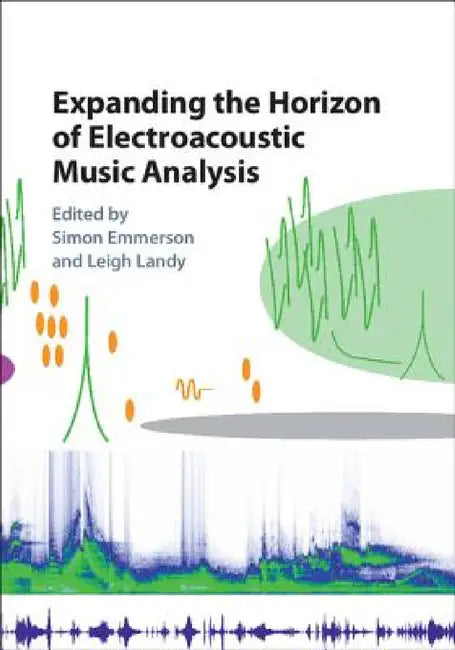 Buy Expanding the Horizon of Electroacoustic Music Analysis (English, Simon Emmerson | Leigh Landy) — BookShops.in