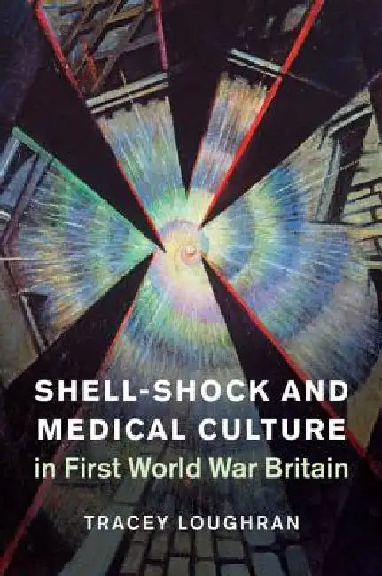 Buy Shell-Shock and Medical Culture in First World War Britain | by Tracey Loughran | Cambridge University Press | by Tracey Loughran | Cambridge University Press | by Tracey Loughran | Cambridge University Press | by Tracey Loughran | Cambridge University Press | by Tracey Loughran | Cambridge University Press | by Tracey Loughran | Cambridge University Press | by Tracey Loughran | Cambridge University Press | by Tracey Loughran | Cambridge University Press | by Tracey Loughran | Cambridge Universi — BookShops.in
