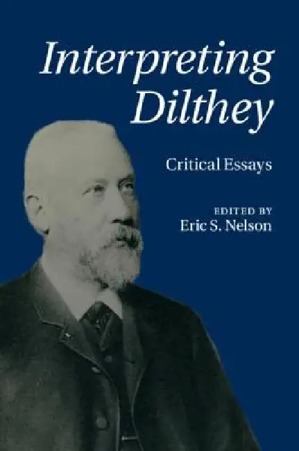 Buy Interpreting Dilthey (English, Eric S. Nelson) โ BookShops.in