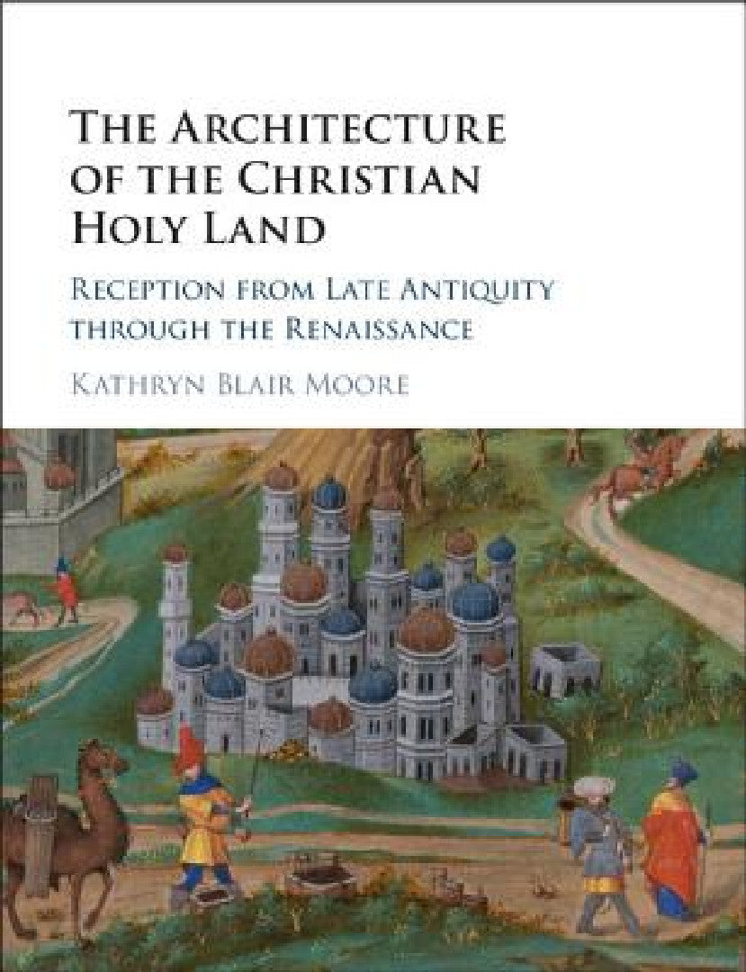 Buy The Architecture of the Christian Holy Land (English, Kathryn Blair Moore) — BookShops.in
