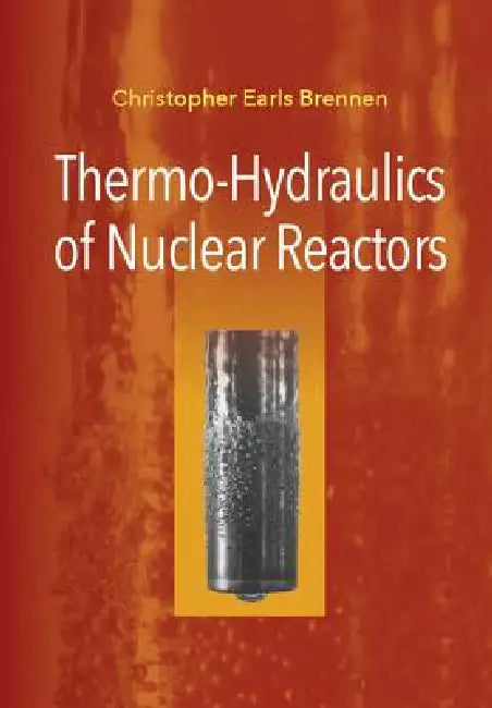 Buy Thermo-Hydraulics of Nuclear Reactors (English, Christopher Earls Brennen) โ BookShops.in