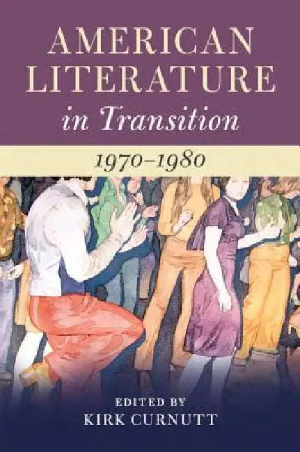 Buy American Literature in Transition, 1970-1980 (English, Kirk Curnutt) — BookShops.in
